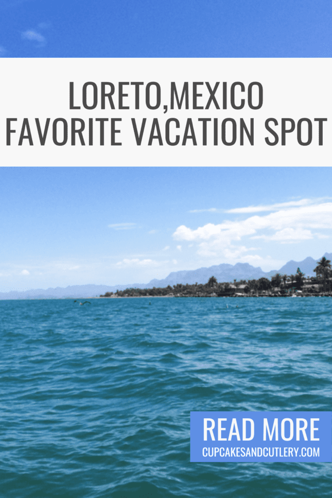 Loreto, Mexico a favorite vacation spot.