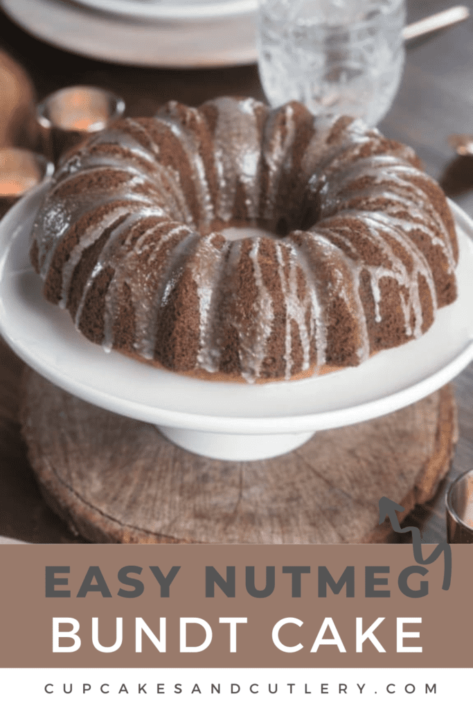 A Nutmeg Bundt Cake on a white cake plate with text around it.