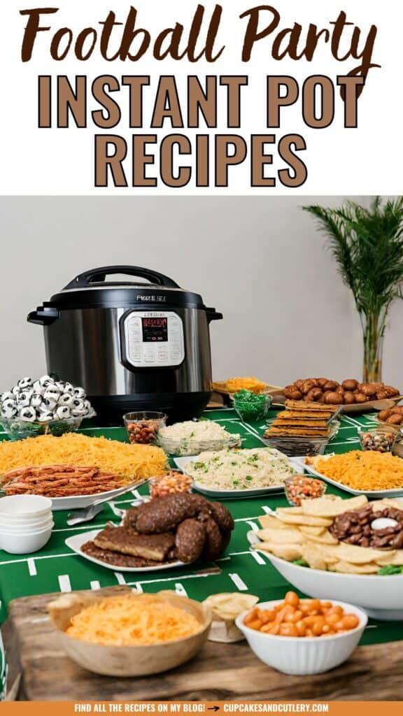 Text: Football Party Instant Pot Recipes with an Instant Pot on a food table for a game day party.