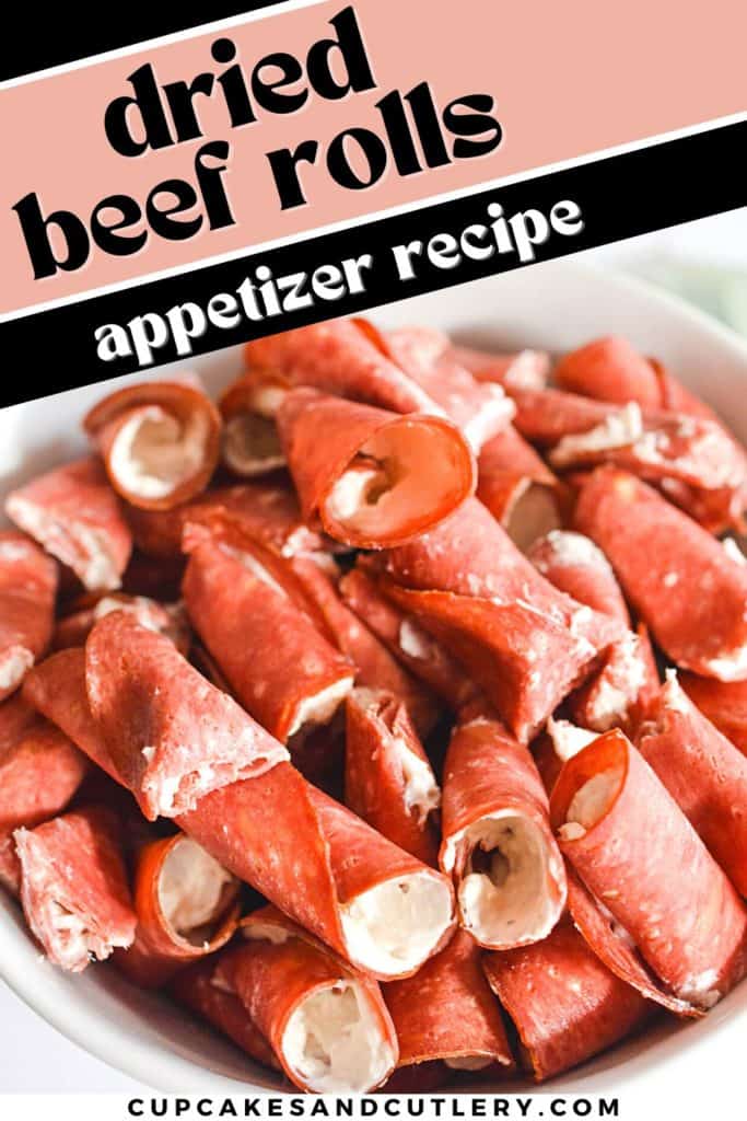 Close up of Dried Beef Roll Ups with Cream Cheese and text that says "dried beef rolls appetizer recipe".