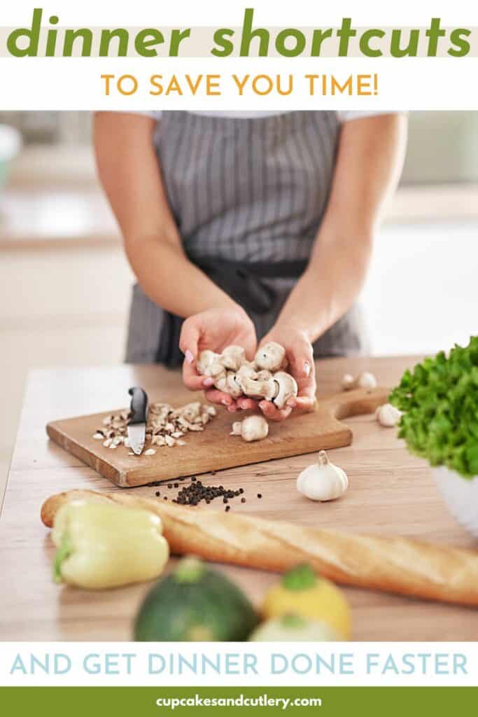 Text: Dinner shortcuts to save you time, above a woman chopping mushrooms.