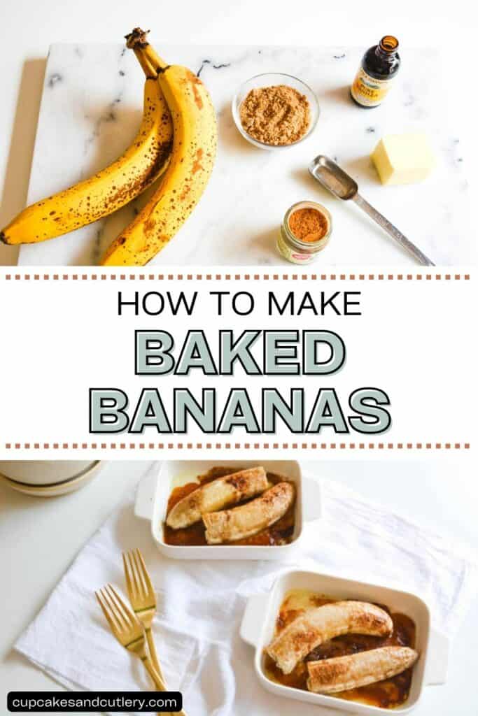 Text: How to make Baked Bananas with ingredients to make roasted bananas on a counter and baked bananas in small baking dishes.