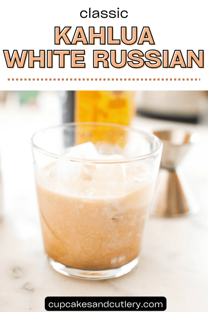 Text: Kahlua White Russian with a short cocktail glass holding a White Russian cocktail.
