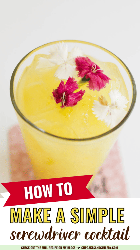Text: How to Make a Simple Screwdriver cocktail with a close up of a cocktail in a glass topped with edible flowers.