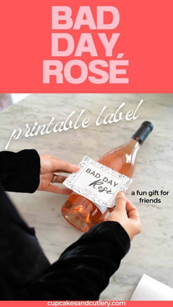 Text: Bad Day Rose Printable Label with a girl putting a custom wine label on a bottle.