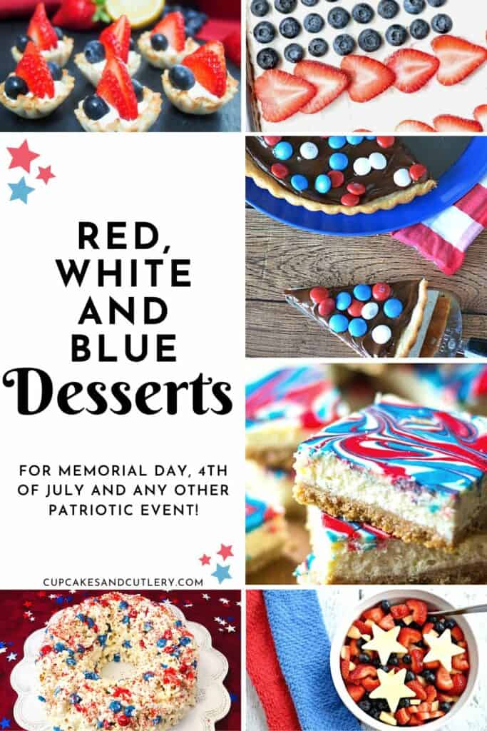 Text - Red, White and Blue Desserts for Memorial Day, 4th of July and any other patriotic event! with images of desserts.