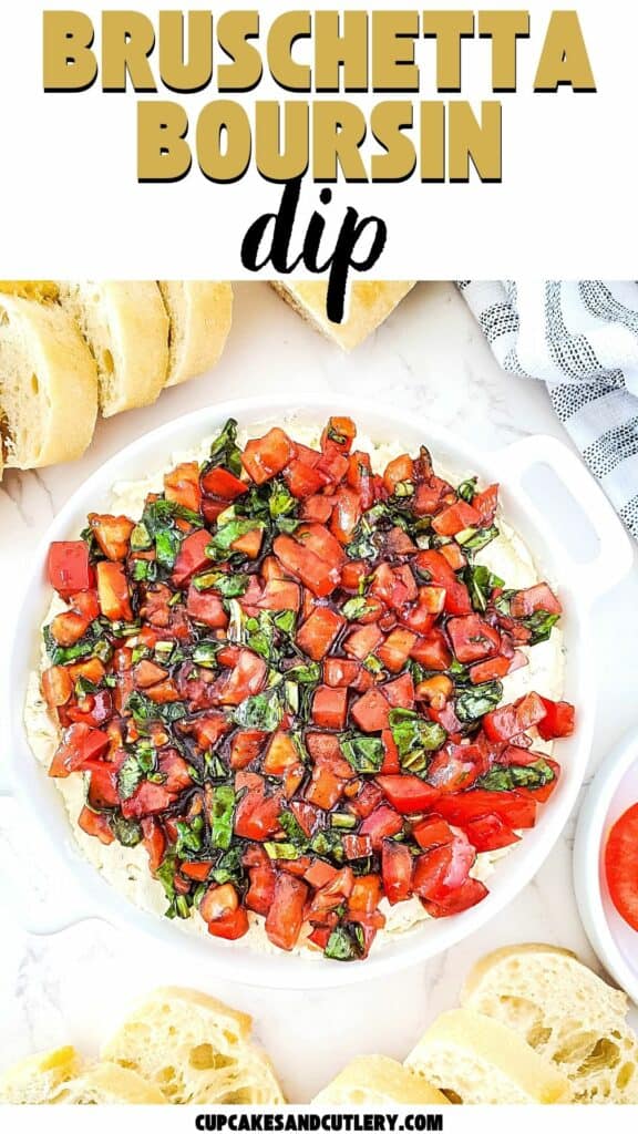 Text: Bruschetta Boursin Dip with a serving dish holdng the dip topped with tomatoes on a table next to crostini and baguette slices.